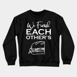 We Finish Each Other's Sandwiches Couple Matching Crewneck Sweatshirt